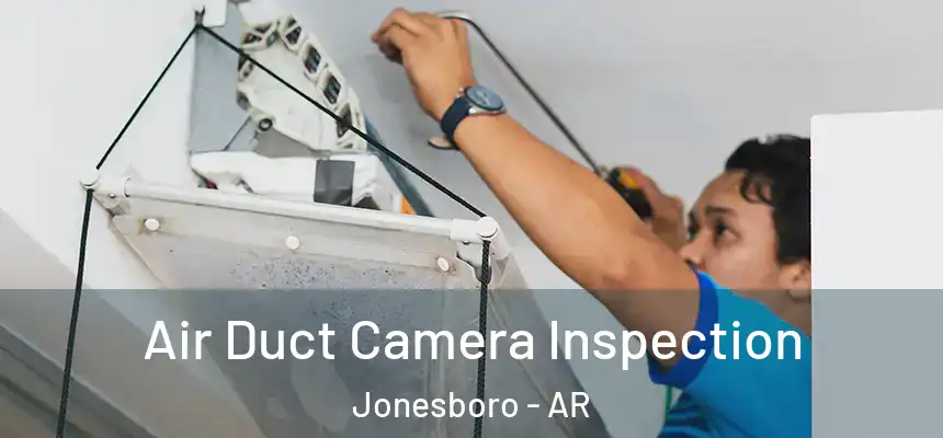  Air Duct Camera Inspection Jonesboro - AR