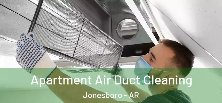 Apartment Air Duct Cleaning Jonesboro - AR