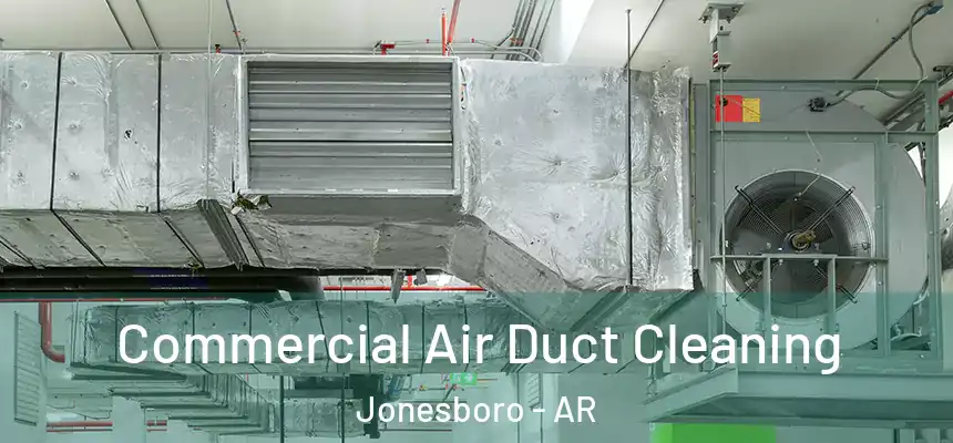 Commercial Air Duct Cleaning Jonesboro - AR
