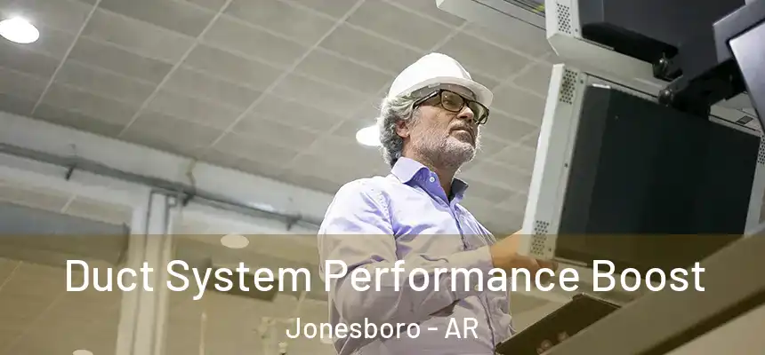 Duct System Performance Boost Jonesboro - AR