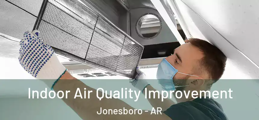 Indoor Air Quality Improvement Jonesboro - AR