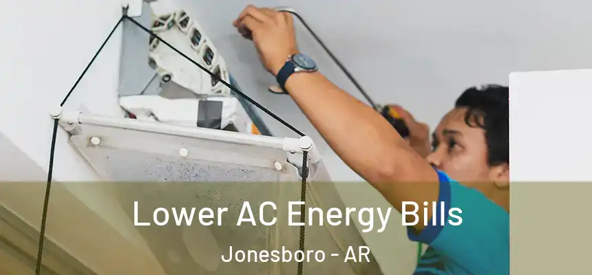  Lower AC Energy Bills Jonesboro - AR