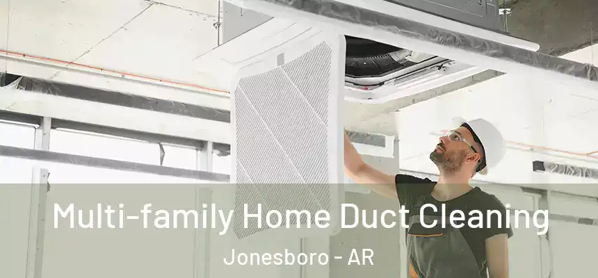 Multi-family Home Duct Cleaning Jonesboro - AR