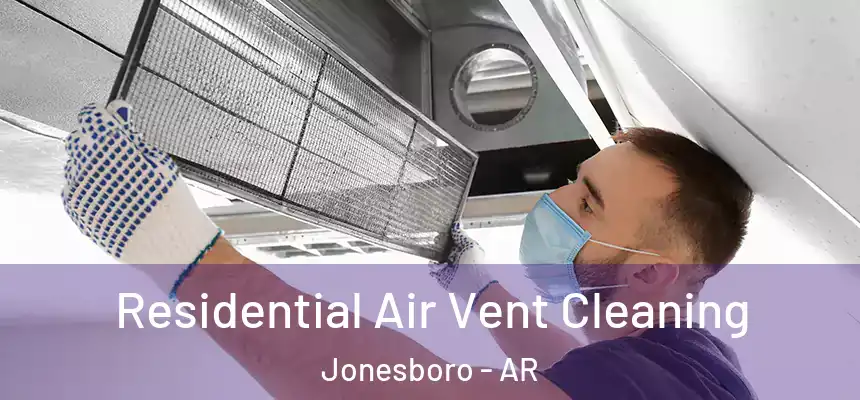 Residential Air Vent Cleaning Jonesboro - AR