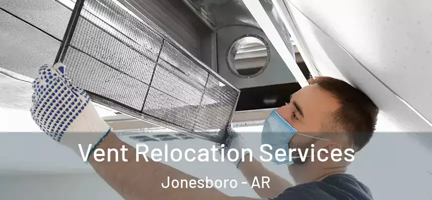 Vent Relocation Services Jonesboro - AR